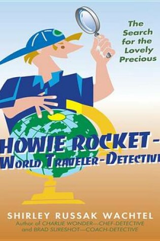 Cover of Howie Rocket--World Traveler-Detective