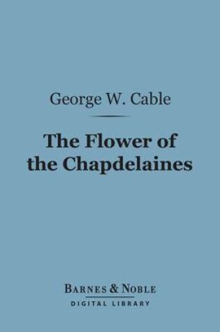 Cover of The Flower of the Chapdelaines (Barnes & Noble Digital Library)