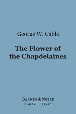 Book cover for The Flower of the Chapdelaines (Barnes & Noble Digital Library)