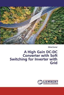 Book cover for A High Gain DC-DC Converter with Soft Switching for Inverter with Grid