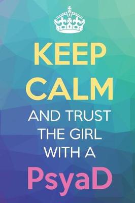 Book cover for Keep Calm And Trust The Girl With A PsyaD