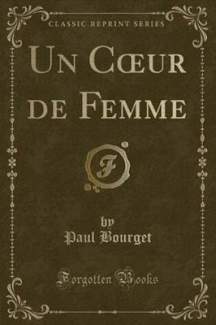 Cover of Un Coeur de Femme (Classic Reprint)