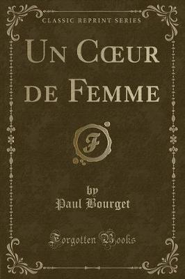 Book cover for Un Coeur de Femme (Classic Reprint)