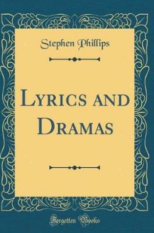 Cover of Lyrics and Dramas (Classic Reprint)