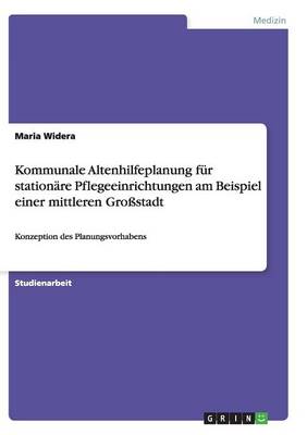 Cover of Kommunale Altenhilfeplanung fur stationare Pflegeeinrichtungen am Beispiel einer mittleren Grossstadt