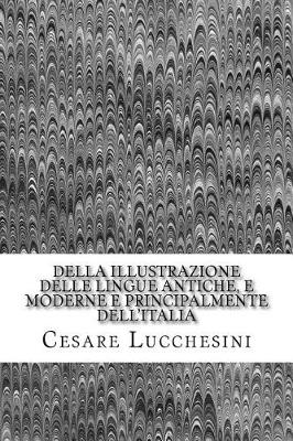 Book cover for Della Illustrazione Delle Lingue Antiche, E Moderne E Principalmente Dell'italia