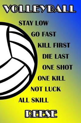 Book cover for Volleyball Stay Low Go Fast Kill First Die Last One Shot One Kill Not Luck All Skill Reese