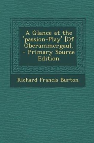 Cover of A Glance at the 'Passion-Play' [Of Oberammergau]. - Primary Source Edition