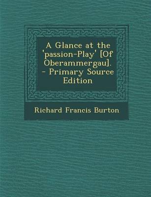 Book cover for A Glance at the 'Passion-Play' [Of Oberammergau]. - Primary Source Edition