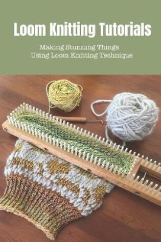 Cover of Loom Knitting Tutorials