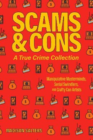 Cover of Scams and Cons: A True Crime Collection