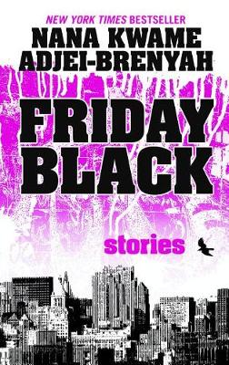 Friday Black by Nana Kwame Adjei-Brenyah