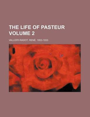 Book cover for The Life of Pasteur Volume 2