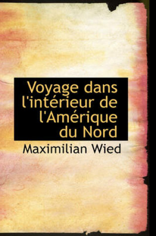 Cover of Voyage Dans L'Interieur de L'Amerique Du Nord