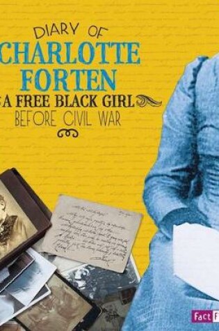 Cover of First Person Histories Diary of Charlotte Forten a Free Black Girl Before the Civil War