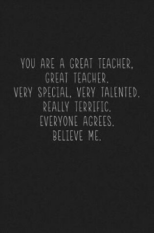 Cover of You Are A Great Teacher, Great Teacher. Very Special, Very Talented.
