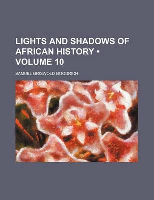 Book cover for Lights and Shadows of African History (Volume 10)