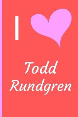 Book cover for I Love Todd Rundgren