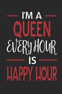 Cover of I'm a Queen Every Hour Is Happy Hour