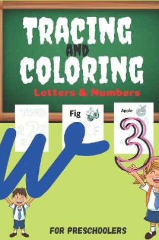 Cover of Tracing and coloring Letters & Numbers for Preschoolers