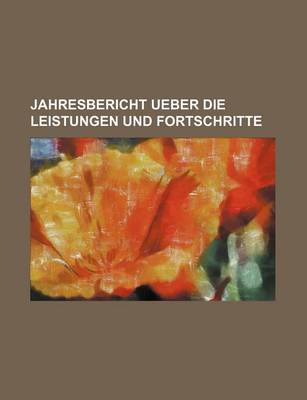 Book cover for Jahresbericht Ueber Die Leistungen Und Fortschritte