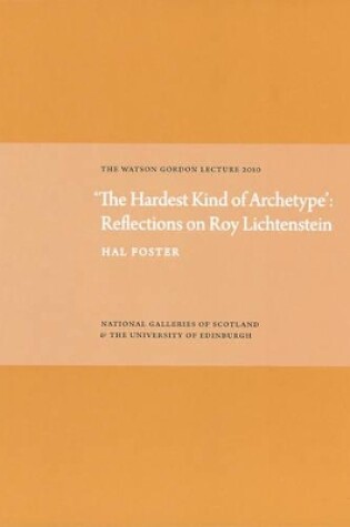 Cover of Hardest Kind of Archetype: Reflections on Roy Lichetenstein