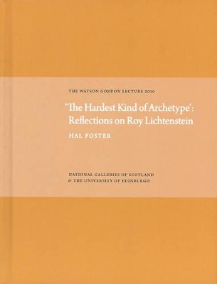 Book cover for Hardest Kind of Archetype: Reflections on Roy Lichetenstein