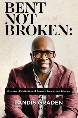 Book cover for Bent Not Broken