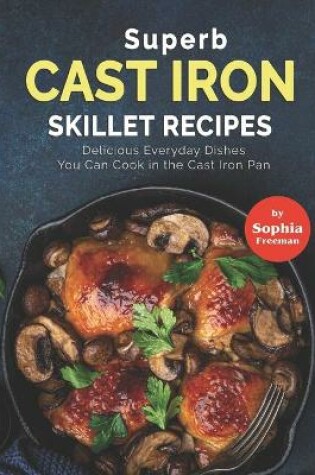 Cover of Superb Cast Iron Skillet Recipes