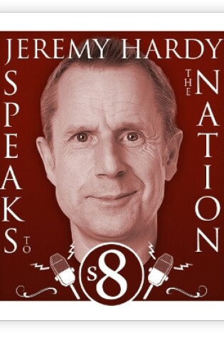Cover of Jeremy Hardy Speaks To The Nation  The Complete Series 8