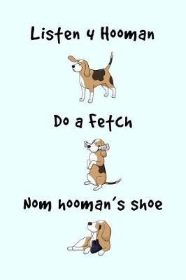 Book cover for Listen 4 Hooman, Do a Fetch, Nom Hooman's Shoe