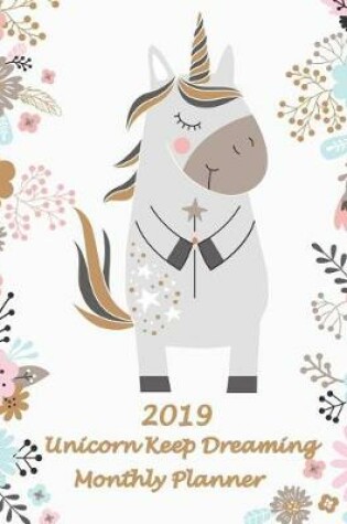 Cover of 2019 Unicorn Keep Dreaming Monthly Planner