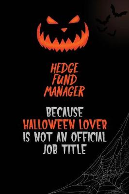 Book cover for Hedge fund manager Because Halloween Lover Is Not An Official Job Title