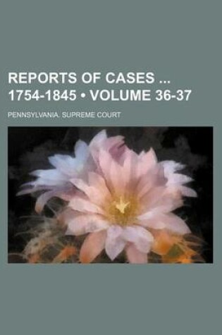 Cover of Reports of Cases 1754-1845 (Volume 36-37)