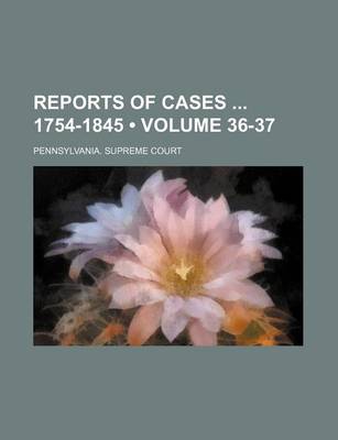 Book cover for Reports of Cases 1754-1845 (Volume 36-37)