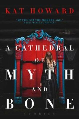 Cover of A Cathedral of Myth and Bone
