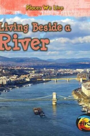 Cover of Living Beside a River (Places We Live)