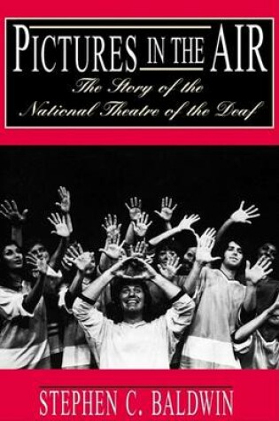 Cover of Pictures in the Air - the Story of the National Theatre of the Deaf