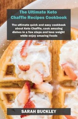 Cover of The Ultimate Keto Chaffle Recipes Cookbook