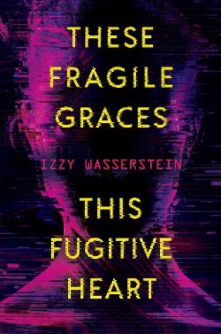 Cover of These Fragile Graces, This Fugitive Heart