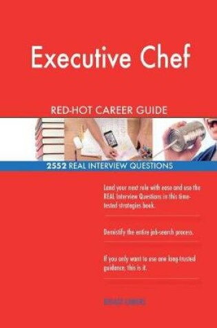 Cover of Executive Chef RED-HOT Career Guide; 2552 REAL Interview Questions