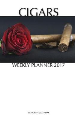 Book cover for Cigars Weekly Planner 2017