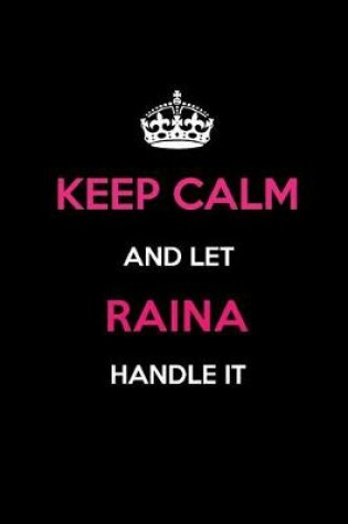 Cover of Keep Calm and Let Raina Handle It