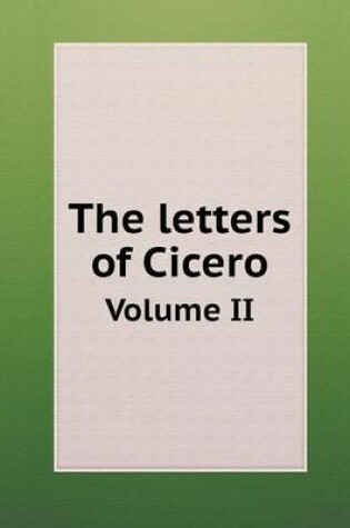 Cover of The Letters of Cicero Volume II