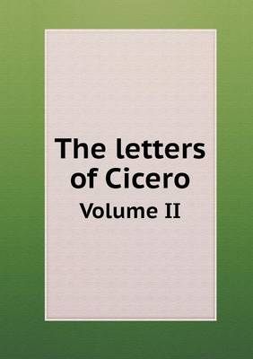 Book cover for The Letters of Cicero Volume II