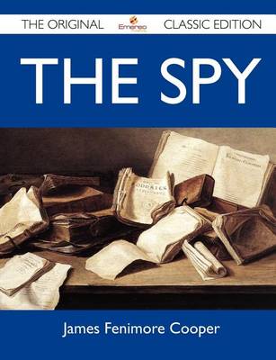 Book cover for The Spy - The Original Classic Edition