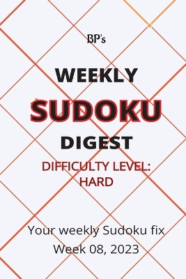 Book cover for Bp's Weekly Sudoku Digest - Difficulty Hard - Week 08, 2023