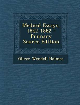 Book cover for Medical Essays, 1842-1882 - Primary Source Edition