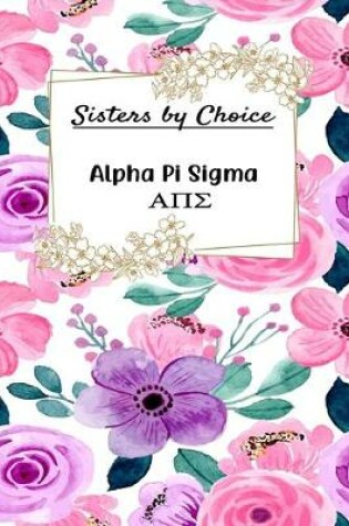 Cover of Sisters by Choice Alpha Pi Sigma