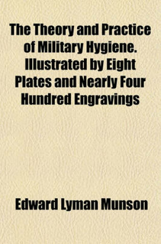 Cover of The Theory and Practice of Military Hygiene. Illustrated by Eight Plates and Nearly Four Hundred Engravings